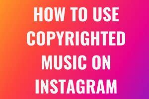 can i use copyrighted music on instagram